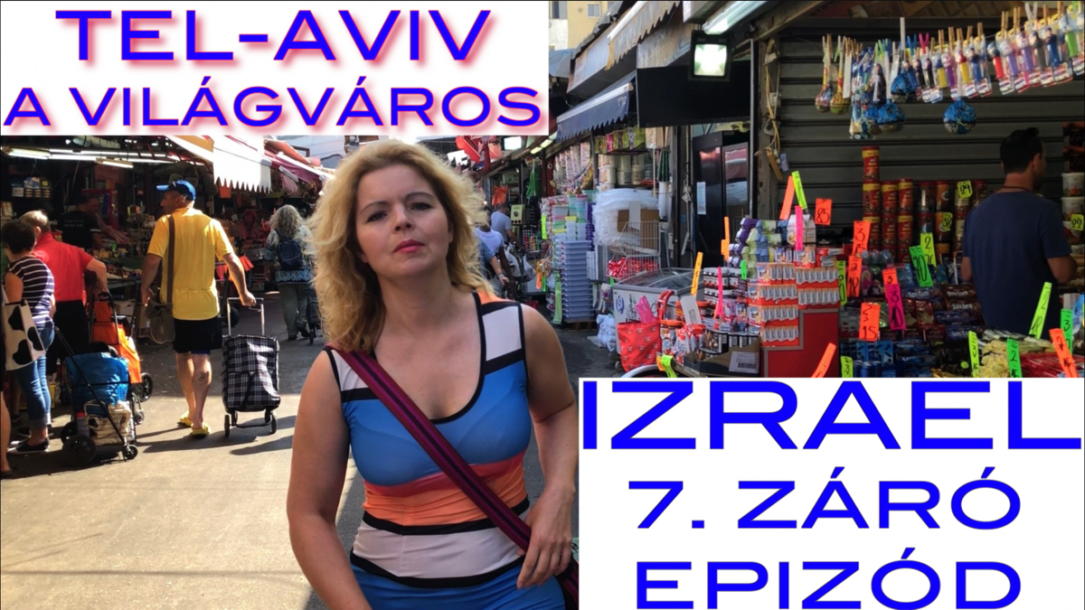 IZRAEL 7. ZÁRÓ epizód ▸ Tel-Aviv 1000 arca IZRAEL 7. ZÁRÓ epizód ▸ Tel-Aviv 1000 arca