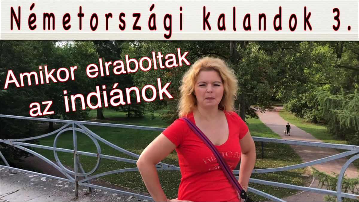 Németországi kalandok 3. - Amikor az indiánok elraboltak Németországi kalandok 3. - Amikor az indiánok elraboltak